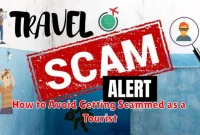 How to Avoid Getting Scammed as a Tourist