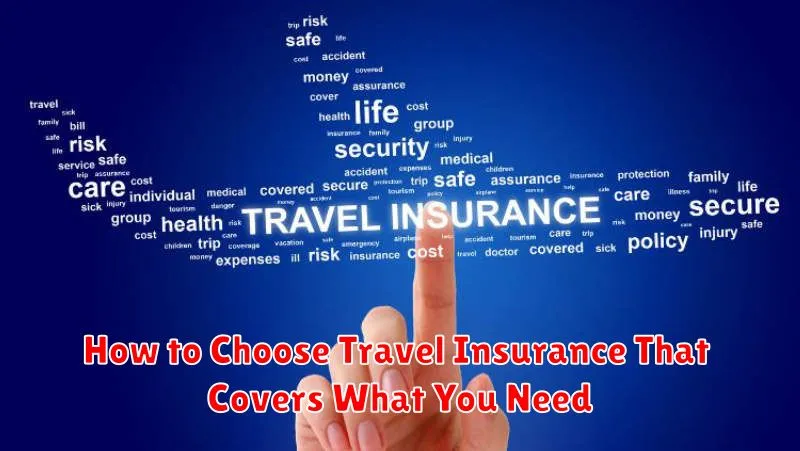 How to Choose Travel Insurance That Covers What You Need