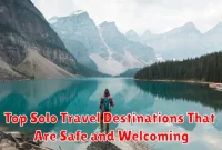 Top Solo Travel Destinations That Are Safe and Welcoming