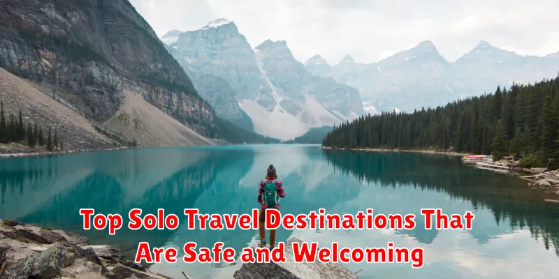Top Solo Travel Destinations That Are Safe and Welcoming