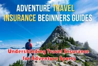 Understanding Travel Insurance for Adventure Sports